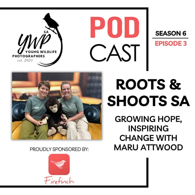 YWP Podcast - Season 6 Episode 3 - Every Action Matters: Growing Hope with Roots & Shoots South Africa