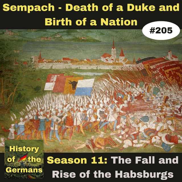 Ep. 205 – Sempach – the Death of a Duke and the Birth of a Nation