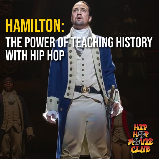 Hamilton: The Power of Teaching History through Hip Hop