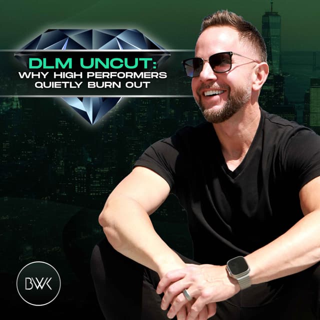 DLM Uncut: Why High Performers Quietly Burn Out