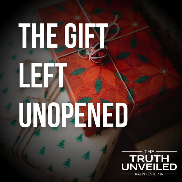 The Gift Left Unopened — A Christmas Message You Can’t Miss