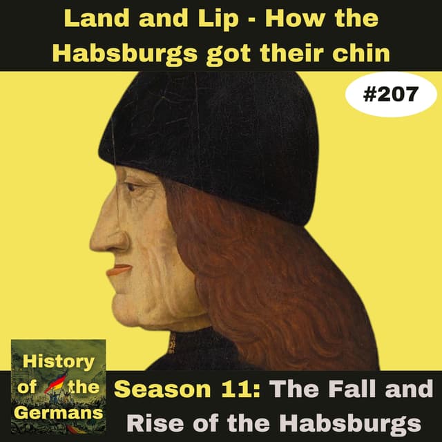 Ep.207 Of Land and Lip – How the Habsburgs got their Chin