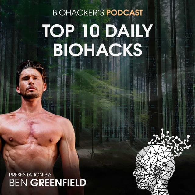 Top 10 Daily Biohacks with Ben Greenfield