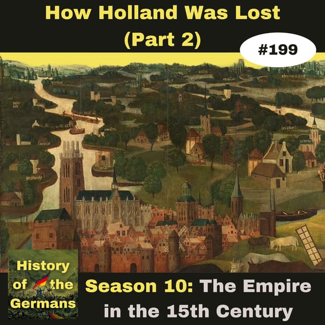Ep. 199 – How Holland was Lost to the Holy Roman Empire (Part 2 - the Economy)