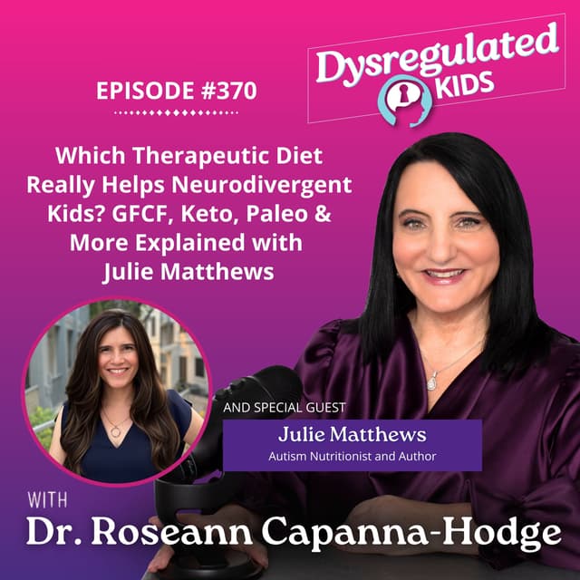 370: Which Therapeutic Diet Really Helps Neurodivergent Kids? GFCF, Keto, Paleo & More Explained with Julie Matthews