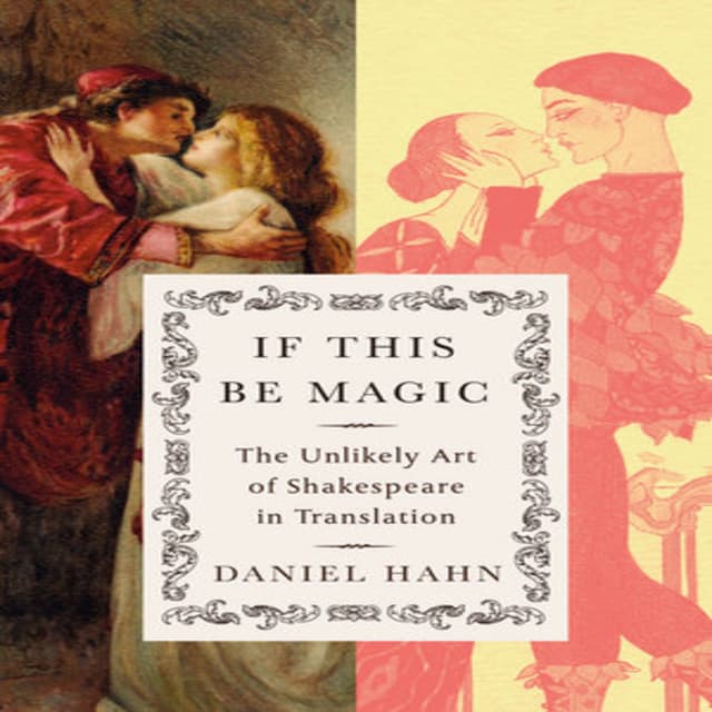 Daniel Hahn on 'If this be Magic - The Unlikely Art of Shakespear in Translation'