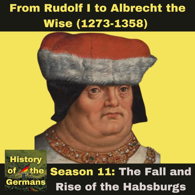 Ep. 203 – From Rudolf I to Albrecht the Wise 1273-1358