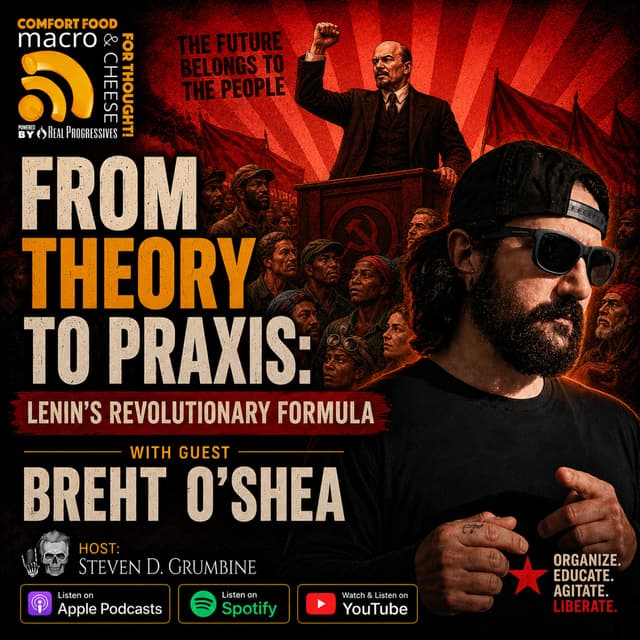 Ep 388 - From Theory to Praxis: Lenin's Revolutionary Formula with Breht O'Shea