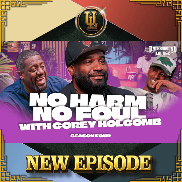 No Harm No Foul W/ Corey Holcomb | The Underground Lounge S4. E10