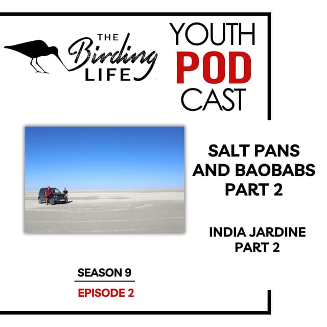 TBL Youth Podcast - Season 9 Episode 2 - Salt Pans and Baobabs Part 2: India Jardine