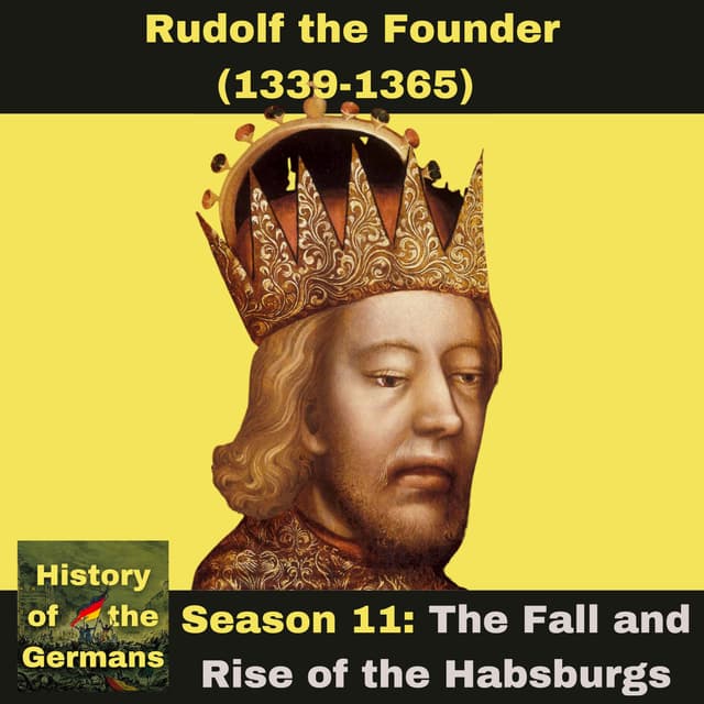 Ep. 204 – Rudolf IV, Founder and Forger (1339-1365)