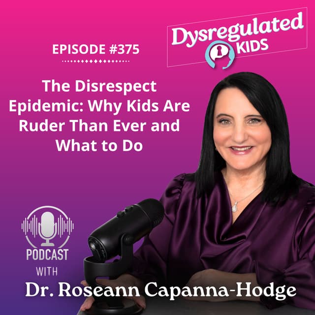 The Disrespect Epidemic: Why Kids Are Ruder Than Ever and What to Do | Regulation-First Parenting | E375