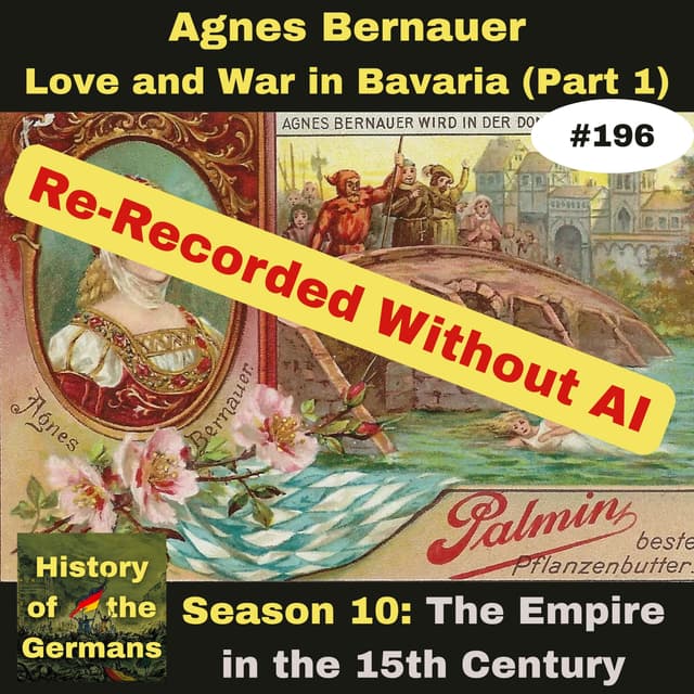 Ep. 196 – Agnes Bernauer - Love and War in Bavaria – (Part 1)