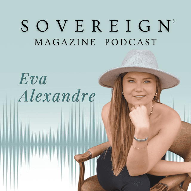 Making Friends with Ego | SOVEREIGN Magazine® Podcast with Eva Alexandre
