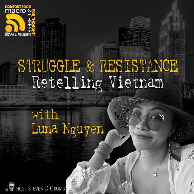 Ep 380 - Struggle & Resistance: Retelling Vietnam with Luna Nguyen