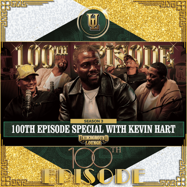 100th Episode Special W/ Kevin Hart | The Underground Lounge S3 E.34