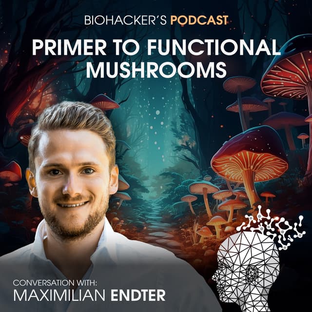 Primer to Functional Mushrooms with Maximilian Endter