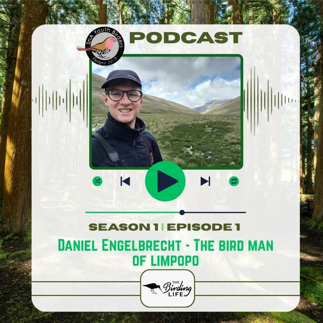 SnA Youth Birders Podcast - Season 1 Episode 1 - Daniel Engelbrecht - The Bird Man from Limpopo