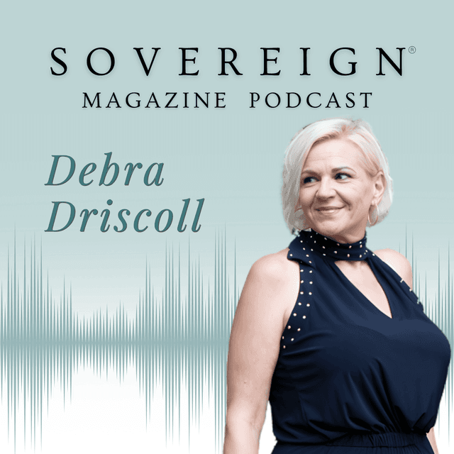 How to Wear Your Crown  | SOVEREIGN Magazine® Podcast with Debra Driscoll