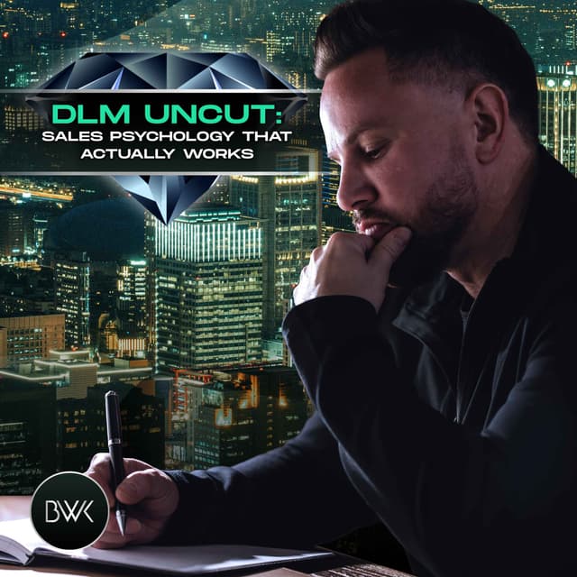 DLM Uncut: Sales Psychology That Actually Works