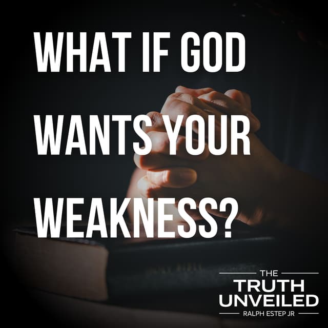 What If God Wants Your Weakness?