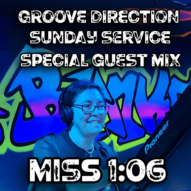 Groove Direction Sunday Service - Miss 1:06 2 hour guest mix