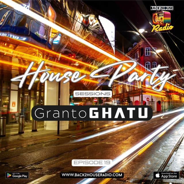 House Party Sessions - Granto GHATU - Back2House Radio - Episode 19