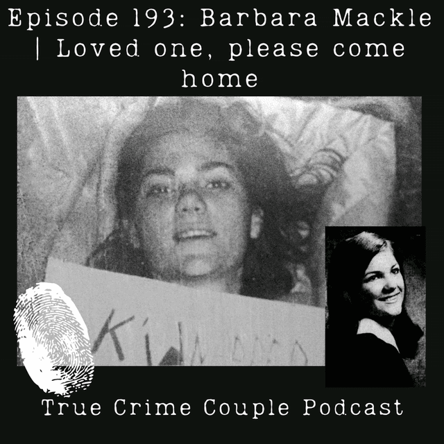 Episode 193: Barbara Mackle | Loved one, please come home