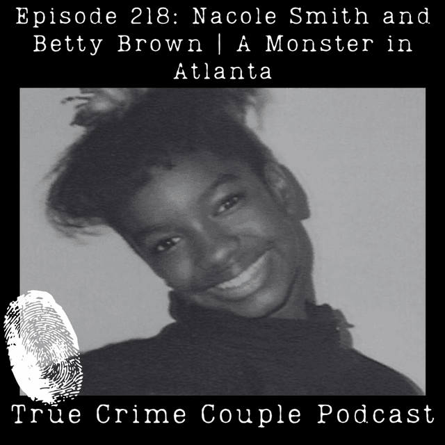 Episode 218: Nacole Smith and Betty Brown | A Monster in Atlanta