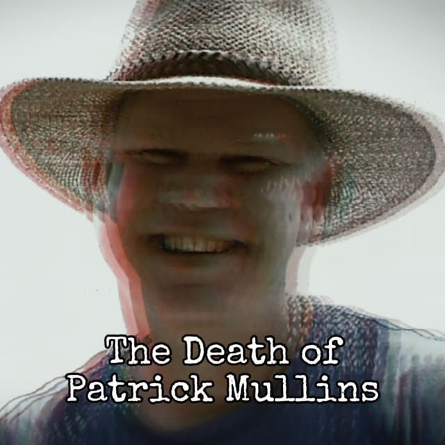 Episode 137: The Death of Patrick Mullins