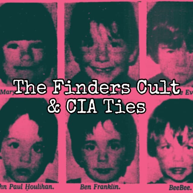 Episode 134: The Finders Cult & CIA Ties