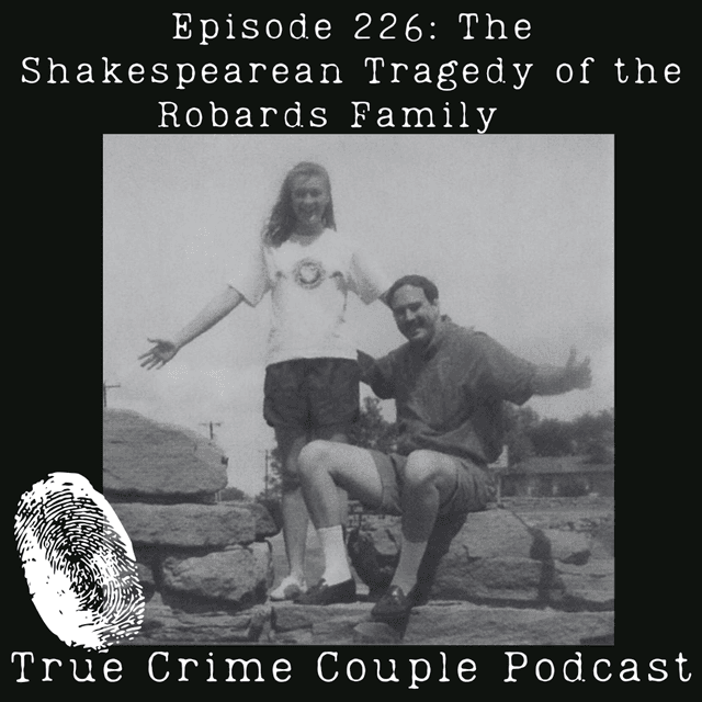 Episode 226: The Shakespearean Tragedy of the Robards Family