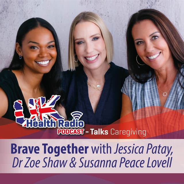 Brave Together Podcast - Jessica Patay, Susanna Peace Lovell and Dr. Zoe Shaw - Episode 26
