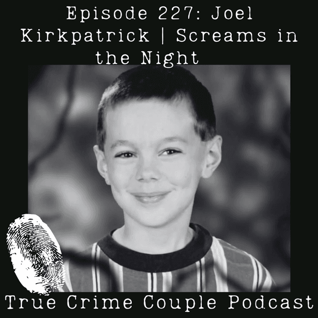 Episode 227: Joel Kirkpatrick | Screams in the Night
