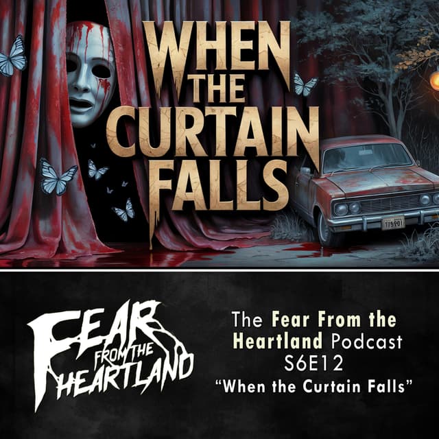 S6E12: When the Curtain Falls - Fear From The Heartland