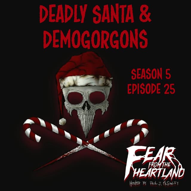 S5E25: Deadly Santa & Demogorgons - Fear From The Heartland