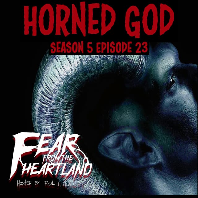 S5E23: The Horned God - Fear From The Heartland