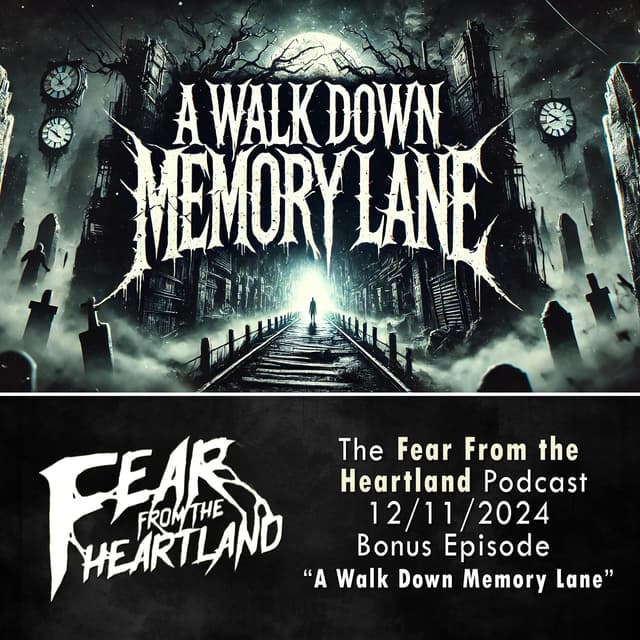 Bonus Episode: A Walk Down Memory Lane - Fear From The Heartland
