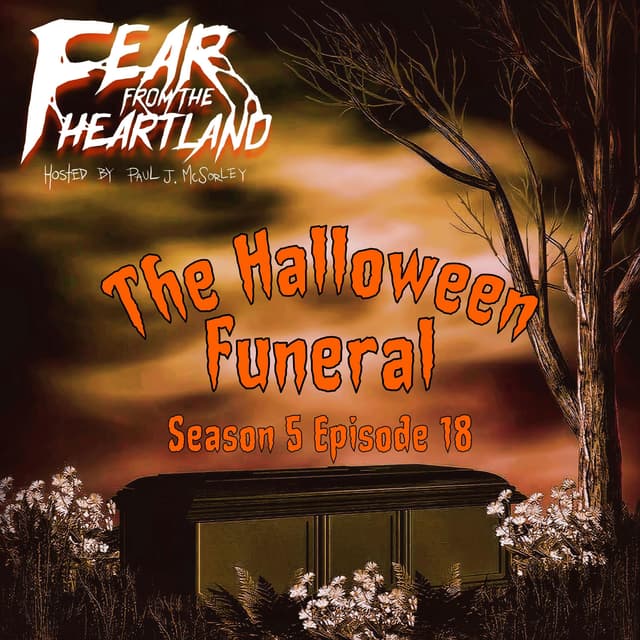 S5E18: The Halloween Funeral - Fear From The Heartland