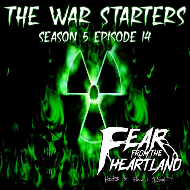 S5E14: War Starters - Fear From The Heartland