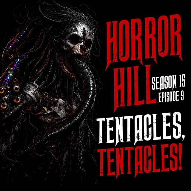 S15E09 - "Tentacles, Tentacles!" - Horror Hill
