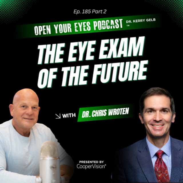Ep. 185 Part 2 "The Eye Exam of the Future" - Dr. Chris Wroten
