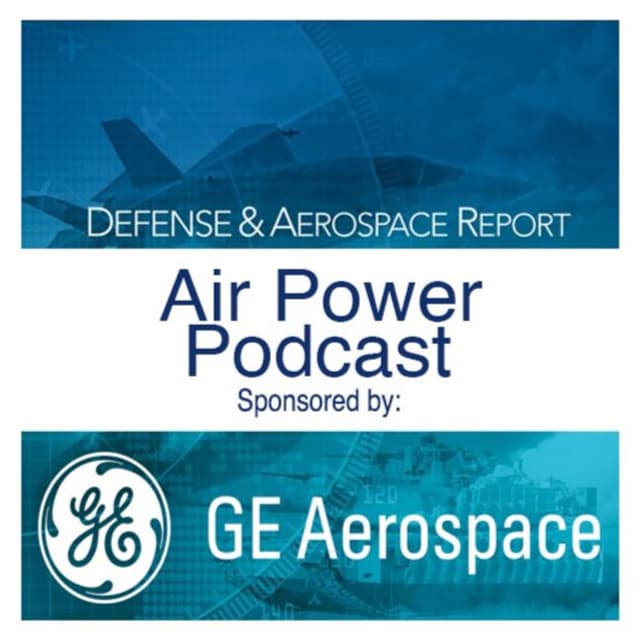 Defense & Aerospace Air Power Podcast [Sep 17, 26] Season 4 E32 Crib Sheet