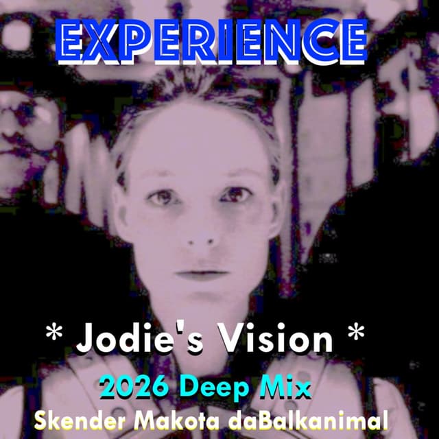 Experience - Skender Makota daBalkanimal - *Jodie's Vision Deep Mix* 2026