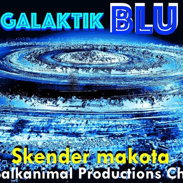 GALAKTIK BLU - Skender Makota daBalkanimal - v2 2026
