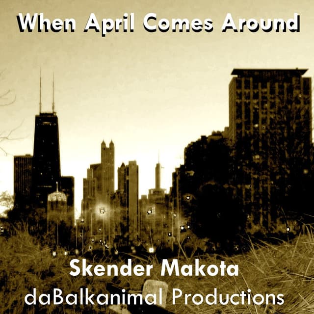 When April Comes Around - Skender Makota daBalkanimal