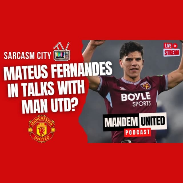 MATEUS FERNANDES IN TALKS WITH MANCHESTER UNITED - ManDem United Podcast