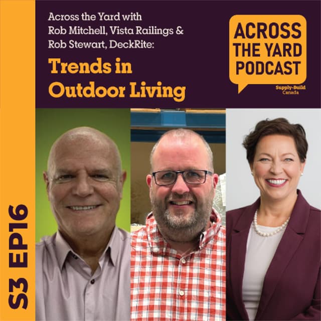 Trends in Outdoor Living: Across the Yard with Rob Mitchell, Vista Railings & Rob Stewart, DeckRite