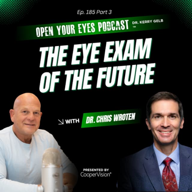 Ep. 185 Part 3 "The Eye Exam of the Future" - Dr. Chris Wroten