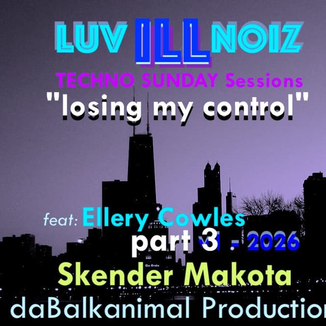LOSING MY KONTROL - Luv Ill Noiz pt3 - Skender Makota daBalkanimal & Ellery Cowles